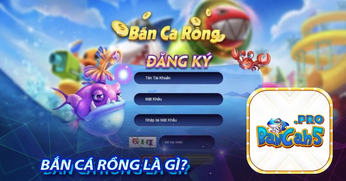 Bắn Cá Rồng là gì?