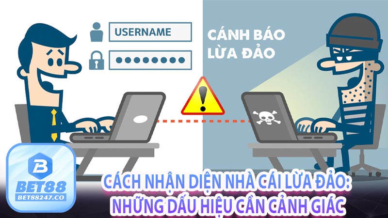 Cách nhận diện nhà cái lừa đảo: những dấu hiệu cần cảnh giác